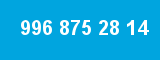 996 875 28 14
